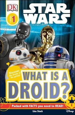 DK Readers L1: Star Wars: What Is a Droid? by Lisa Stock