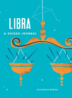 Libra: A Guided Journal: A Celestial Guide to Recording Your Cosmic Libra Journey book