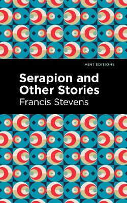 Serapion and Other Stories by Francis Stevens