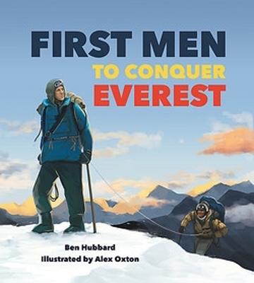 Famous Firsts: First Men to Conquer Everest by Ben Hubbard