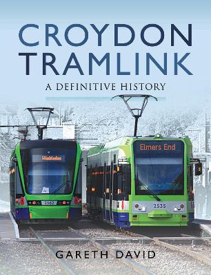 Croydon Tramlink: A Definitive History book