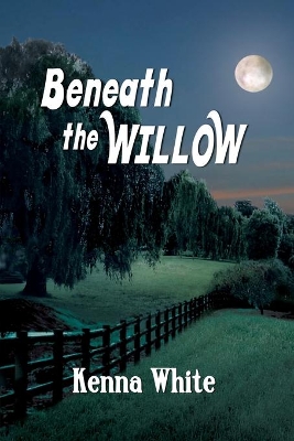 Beneath the Willow by Kenna White