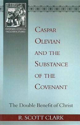 Caspar Olevian and the Substance of the Covenant book