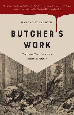 Butcher's Work: True Crime Tales of American Murder and Madness book