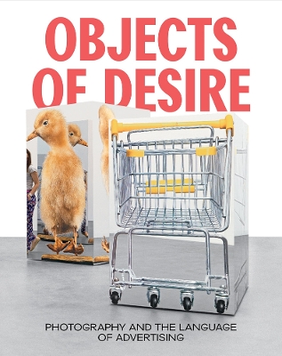 Objects of Desire: Photography and the Language of Advertising book