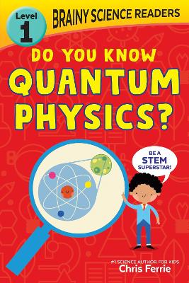 Brainy Science Readers: Do You Know Quantum Physics?: Level 1 Beginner Reader book