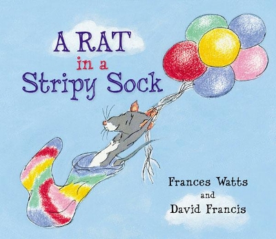 A A Rat in a Stripy Sock by Frances Watts