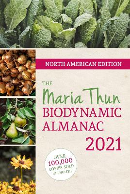 North American Maria Thun Biodynamic Almanac: 2021: 2021 book