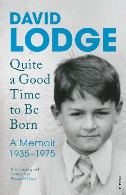 Quite A Good Time to be Born by David Lodge