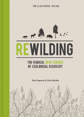 Rewilding – The Illustrated Edition: The Radical New Science of Ecological Recovery book
