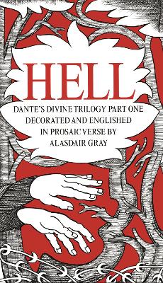 HELL: Dante's Divine Trilogy Part One. Decorated and Englished in Prosaic Verse by Alasdair Gray book