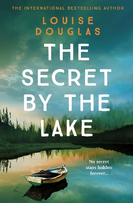 The Secret by the Lake by Louise Douglas