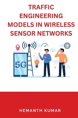 Traffic Engineering Models in Wireless Sensor Networks book