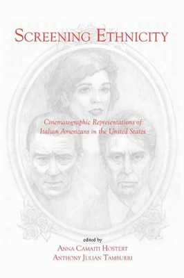 Screening Ethnicity: Cinematographic Representations of Italian Americans in the United States book