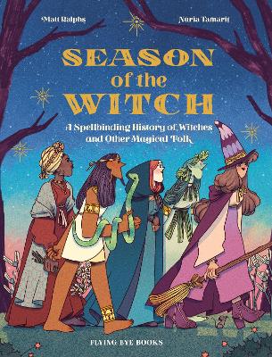 Season of the Witch: A Spellbinding History of Witches and Other Magical Folk book