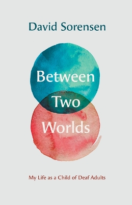 Between Two Worlds – My Life as a Child of Deaf Adults book