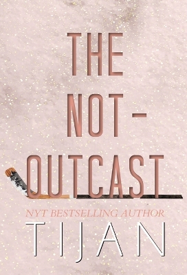 The Not-Outcast (Hardcover Edition) by Tijan