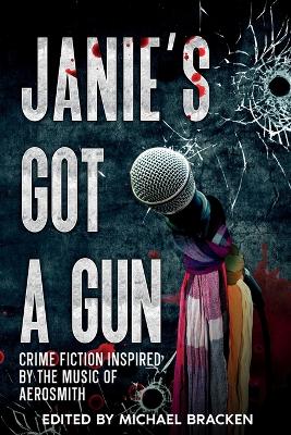 Janie's Got a Gun: Crime Fiction Inspired by the Music of Aerosmith book