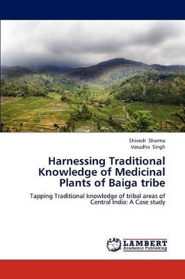 Harnessing Traditional Knowledge of Medicinal Plants of Baiga tribe book