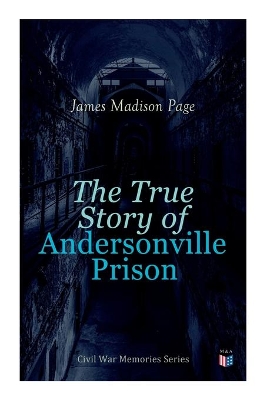 The True Story of Andersonville Prison: Civil War Memories Series book