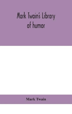 Mark Twain's Library of humor by Mark Twain