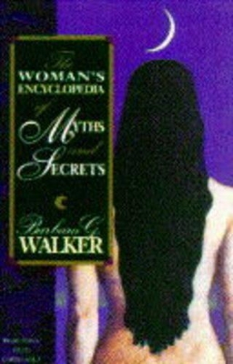The Woman’s Encyclopedia of Myths and Secrets book