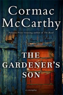 The Gardener's Son by Cormac McCarthy