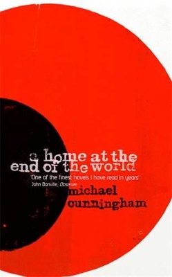 A Home at the End of the World by Michael Cunningham