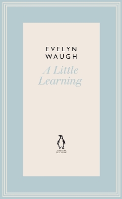 A A Little Learning (23) by Evelyn Waugh