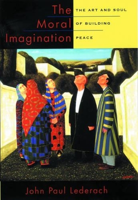 Moral Imagination by John Paul Lederach