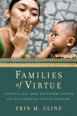 Families of Virtue: Confucian and Western Views on Childhood Development book