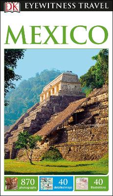 DK Eyewitness Travel Guide Mexico by DK Eyewitness