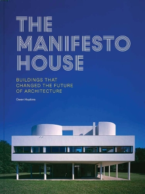 The Manifesto House: Buildings that Changed the Future of Architecture book