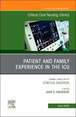 Patient and Family Experience in the ICU, An Issue of Critical Care Nursing Clinics of North America: Volume 32-2 book