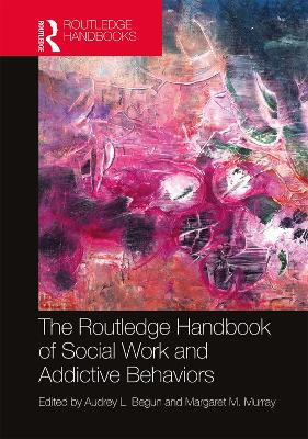 The Routledge Handbook of Social Work and Addictive Behaviors book