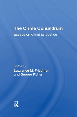 The Crime Conundrum: Essays On Criminal Justice book