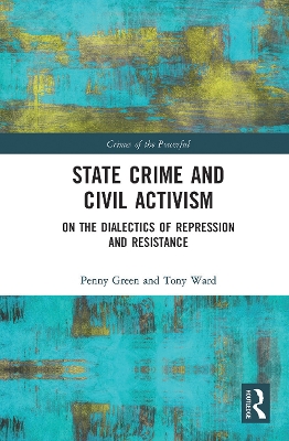 State Crime and Civil Activism: On the Dialectics of Repression and Resistance by Penny Green