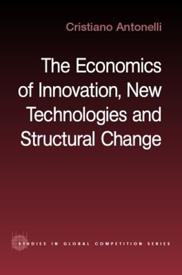 Economics of Innovation, New Technologies and Structural Change by Cristiano Antonelli