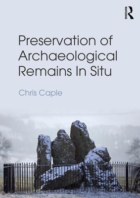 Preservation of Archaeological Remains in-Situ by Chris Caple