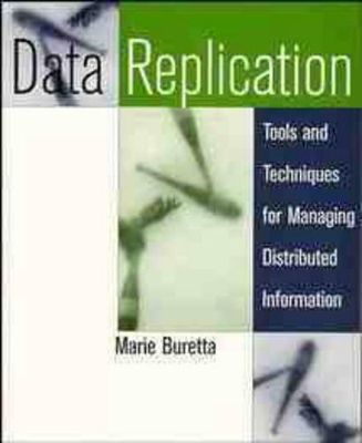 Data Replication: Tools and Techniques for Managing Distributed Information book