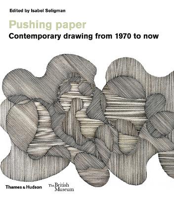Pushing paper: Contemporary drawing from 1970 to now book