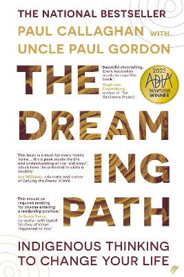 The Dreaming Path: Indigenous Thinking to Change Your Life by Paul Callaghan