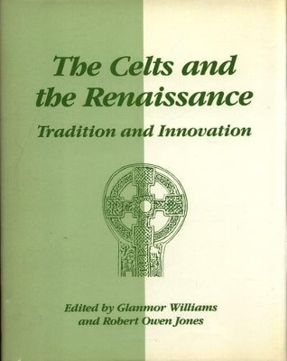 The Celts and the Renaissance: Tradition and Innovation - International Conference Proceedings book