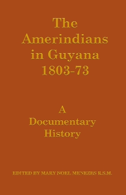 Amerindians in Guyana 1803-1873 book