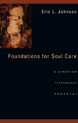 Foundations for Soul Care – A Christian Psychology Proposal book