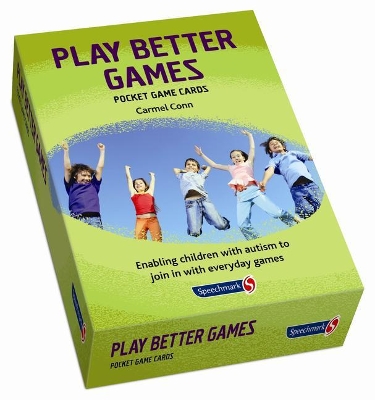Play Better Games: Enabling Children with Autism to Join in with Ordinary Games by Carmel Conn
