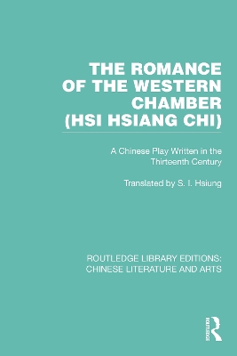 The Romance of the Western Chamber (Hsi Hsiang Chi): A Chinese Play Written in the Thirteenth Century book
