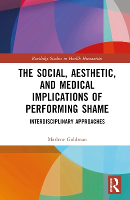 The Social, Aesthetic, and Medical Implications of Performing Shame: Interdisciplinary Approaches book