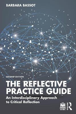 The The Reflective Practice Guide: An Interdisciplinary Approach to Critical Reflection by Barbara Bassot