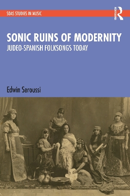Sonic Ruins of Modernity: Judeo-Spanish Folksongs Today book